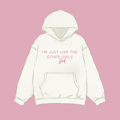 'just like the other girls' hoodie [limited edition]
