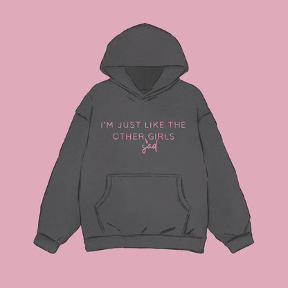 'just like the other girls' hoodie [limited edition]
